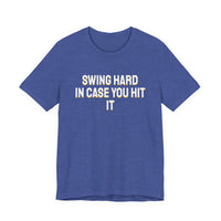 Thumbnail for Swing Hard In Case You Hit It — Softball T-Shirt