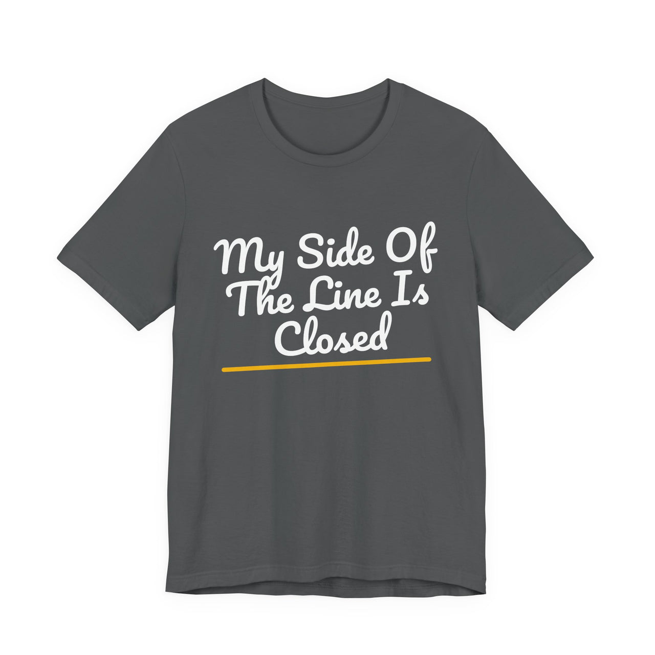 My Side Of The Line Is Closed — Football T-Shirt