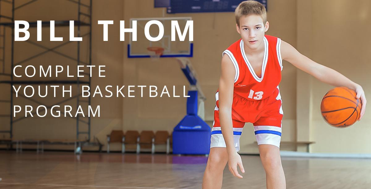 Bill Thom: Complete Youth Basketball Program