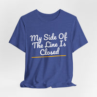 Thumbnail for My Side Of The Line Is Closed — Football T-Shirt