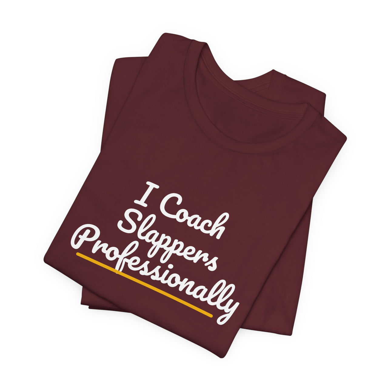 I Coach Slappers Professionally — Softball T-Shirt
