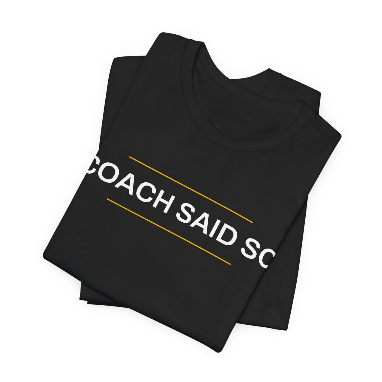 Coach Said So — Basketball T-Shirt
