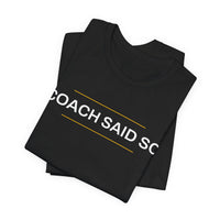 Thumbnail for Coach Said So — Basketball T-Shirt