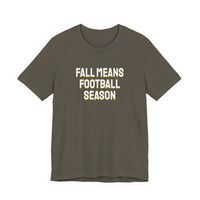 Thumbnail for Fall Means Football Season — Football T-Shirt