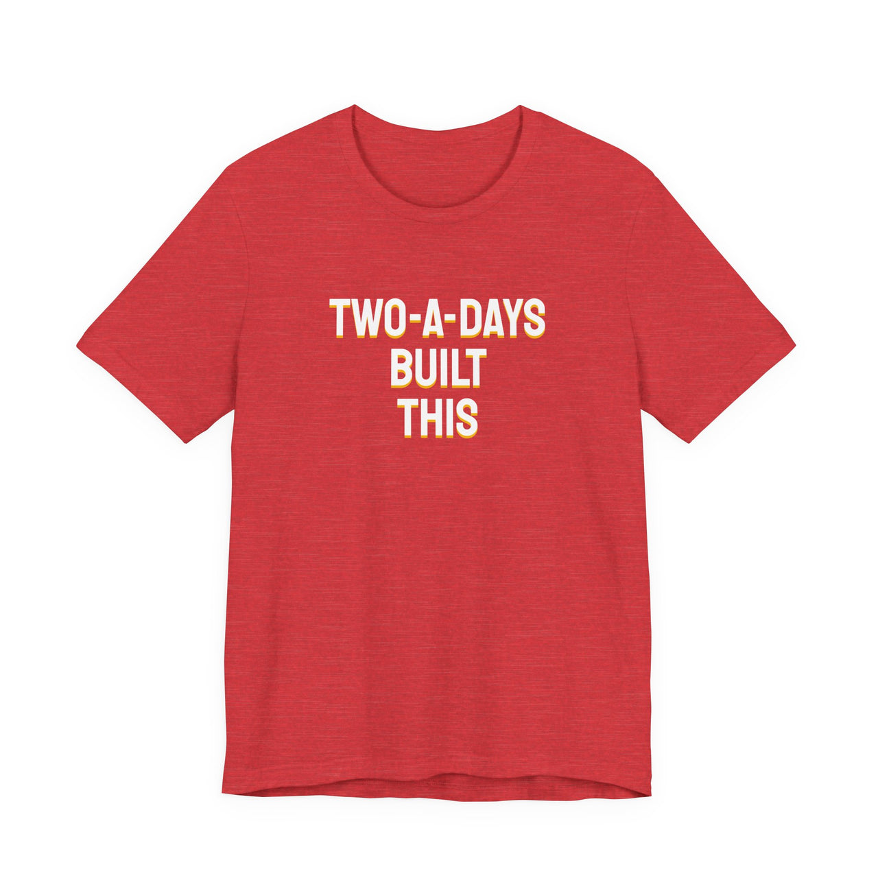 Two-A-Days Built This — Football T-Shirt
