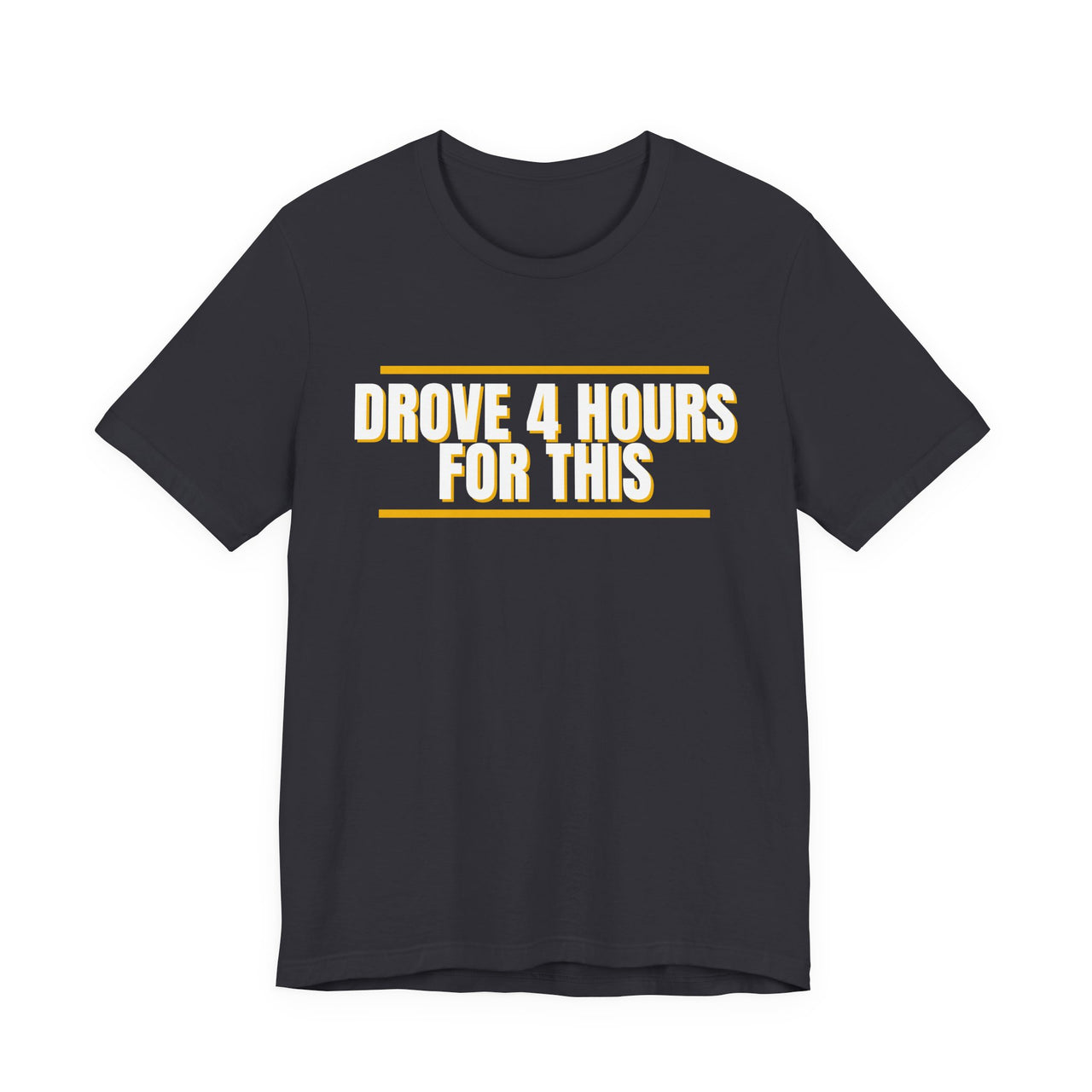 Drove 4 Hours For This — Basketball T-Shirt