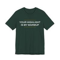 Thumbnail for Your Highlight Is My Warmup — Basketball T-Shirt