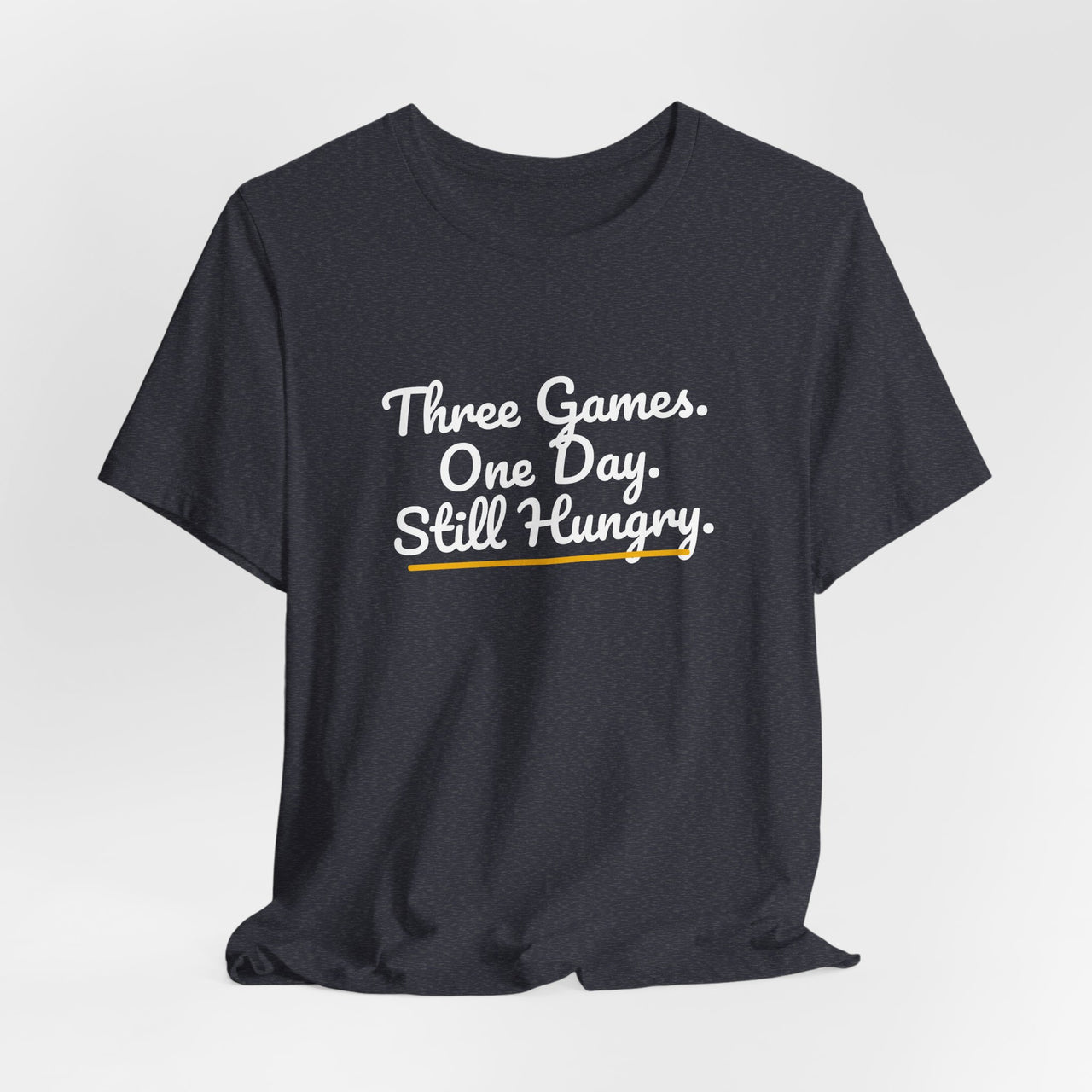 Three Games. One Day. Still Hungry. — Basketball T-Shirt