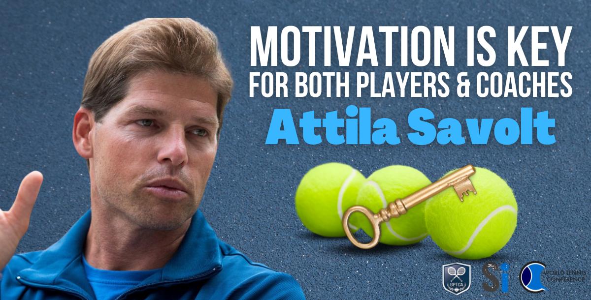 Motivation is Key for both Players and Coaches (Attila Savolt)