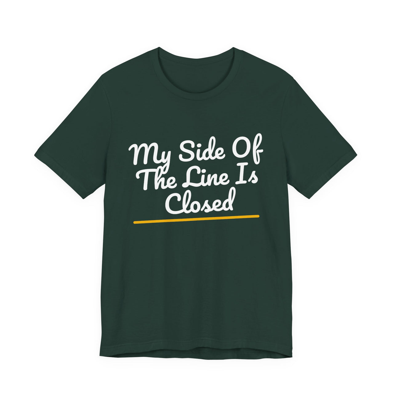 My Side Of The Line Is Closed — Football T-Shirt