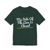 Thumbnail for My Side Of The Line Is Closed — Football T-Shirt