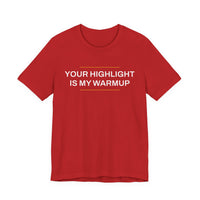 Thumbnail for Your Highlight Is My Warmup — Basketball T-Shirt
