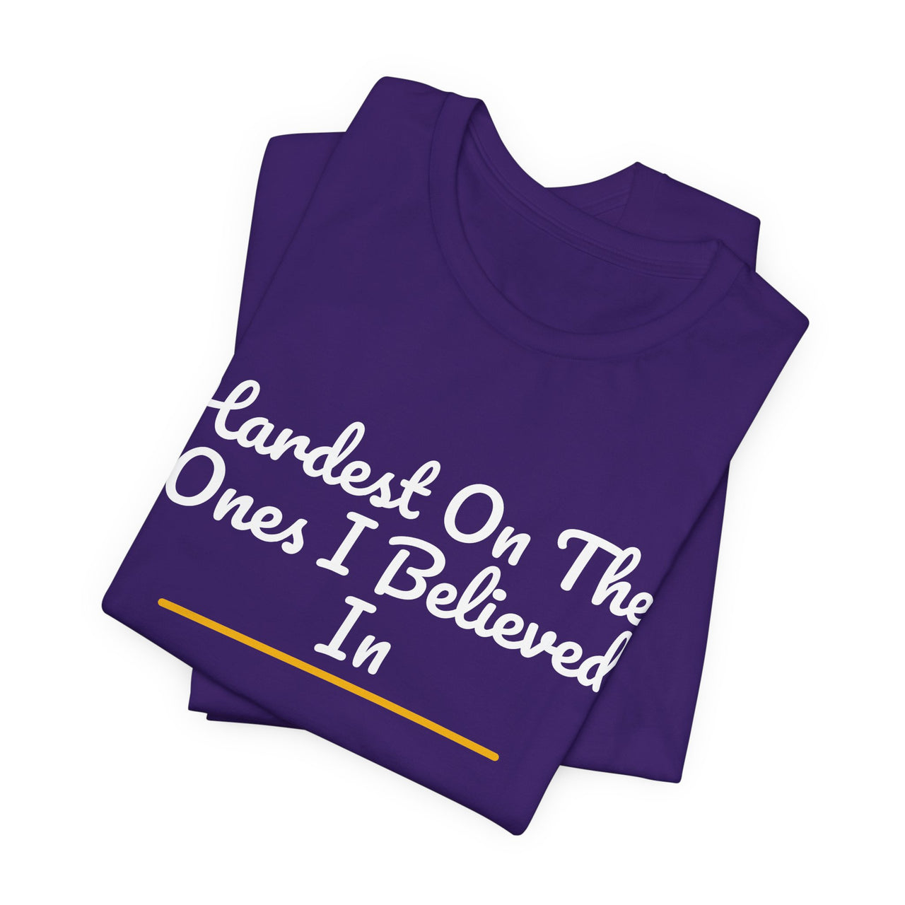 Hardest On The Ones I Believed In — Football T-Shirt
