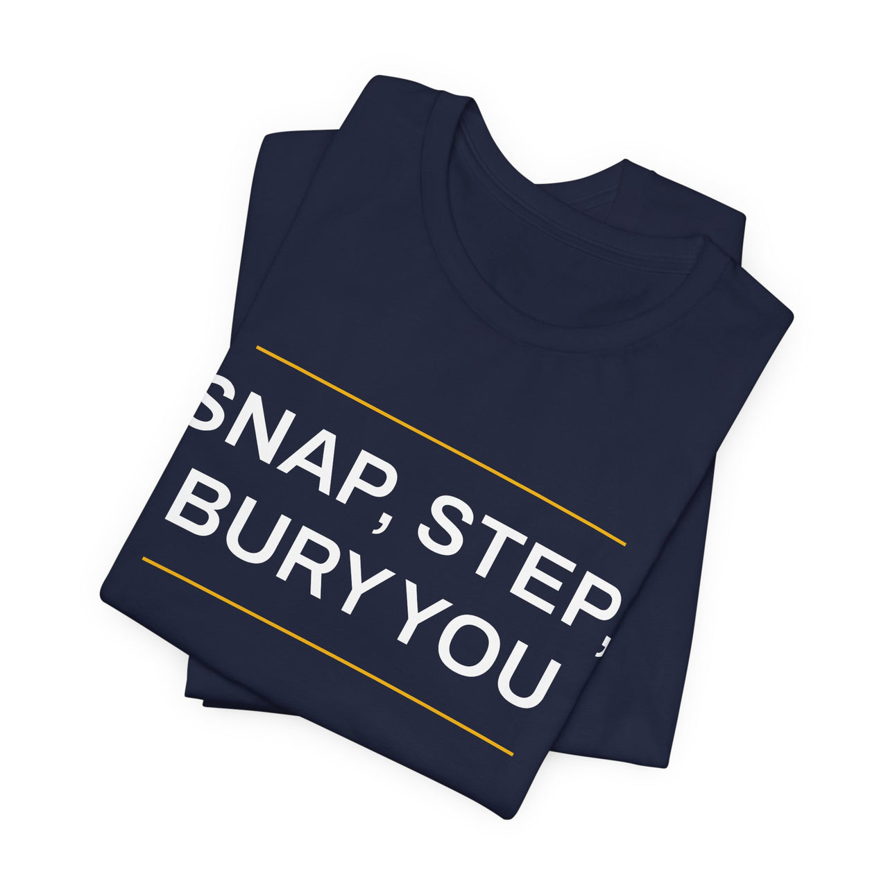 Snap, Step, Bury You — Football T-Shirt