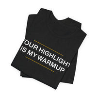 Thumbnail for Your Highlight Is My Warmup — Basketball T-Shirt