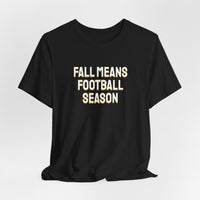 Thumbnail for Fall Means Football Season — Football T-Shirt