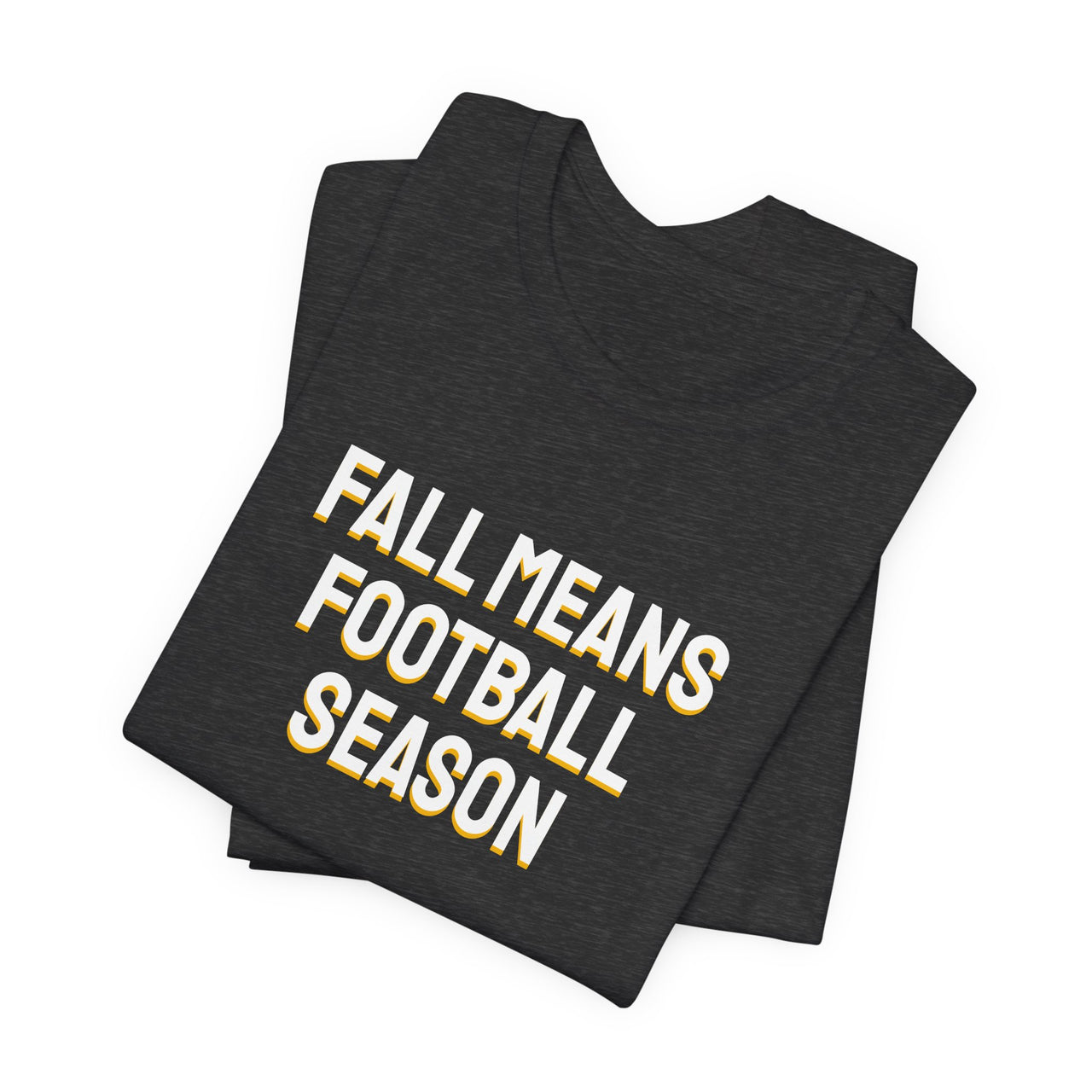 Fall Means Football Season — Football T-Shirt