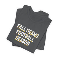 Thumbnail for Fall Means Football Season — Football T-Shirt