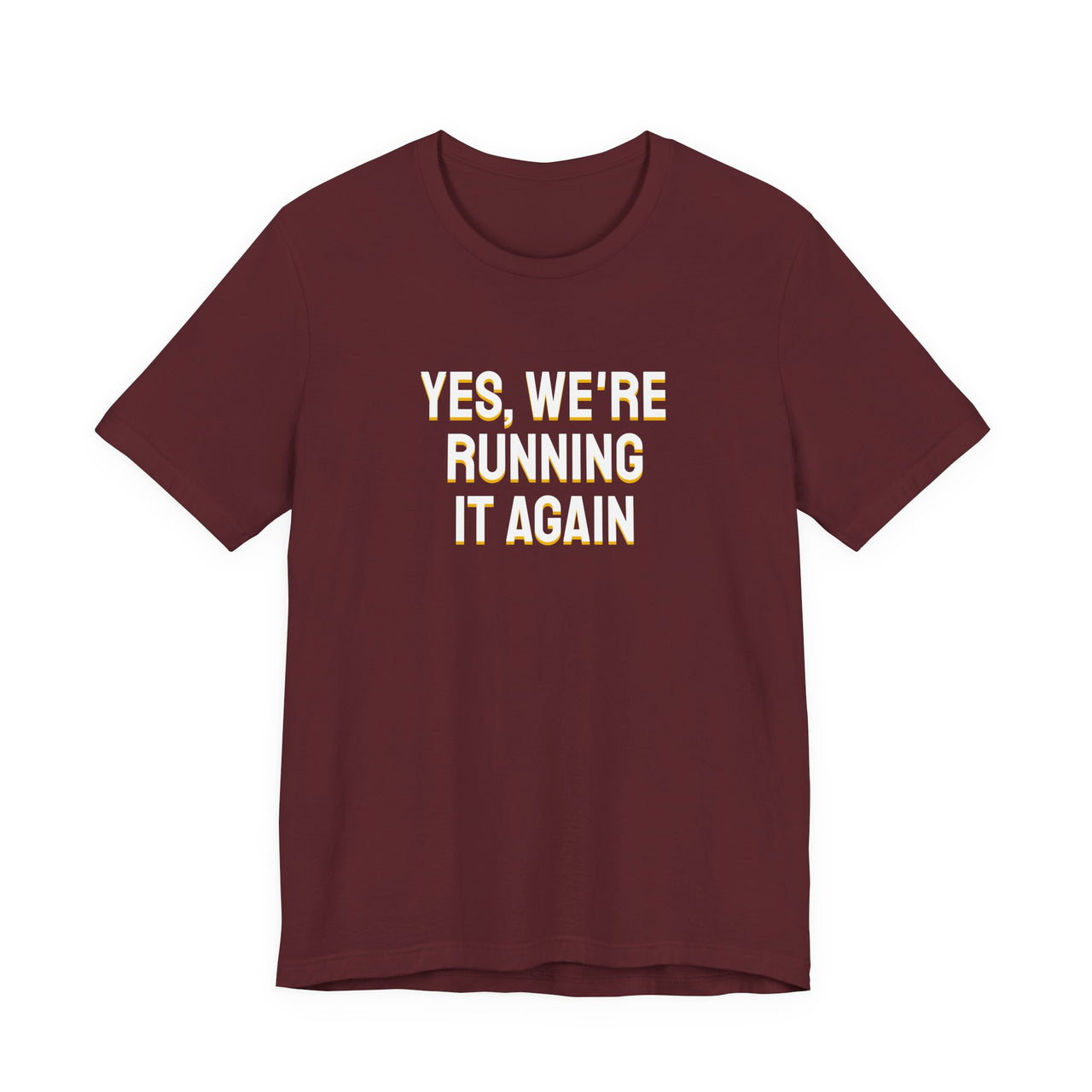 Yes, We're Running It Again — Basketball T-Shirt
