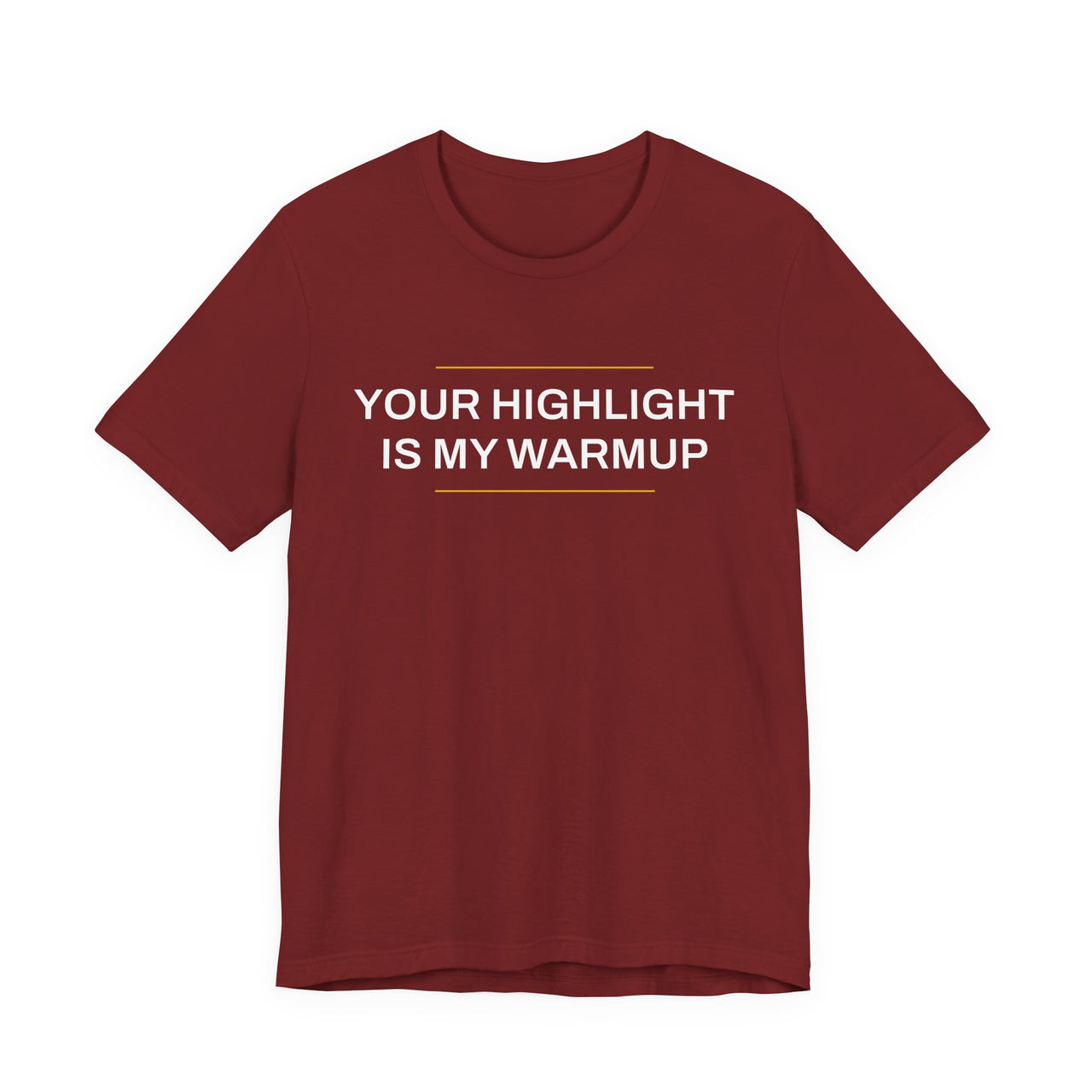 Your Highlight Is My Warmup — Basketball T-Shirt