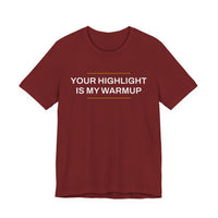 Thumbnail for Your Highlight Is My Warmup — Basketball T-Shirt
