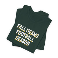 Thumbnail for Fall Means Football Season — Football T-Shirt