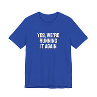 Thumbnail for Yes, We're Running It Again — Basketball T-Shirt