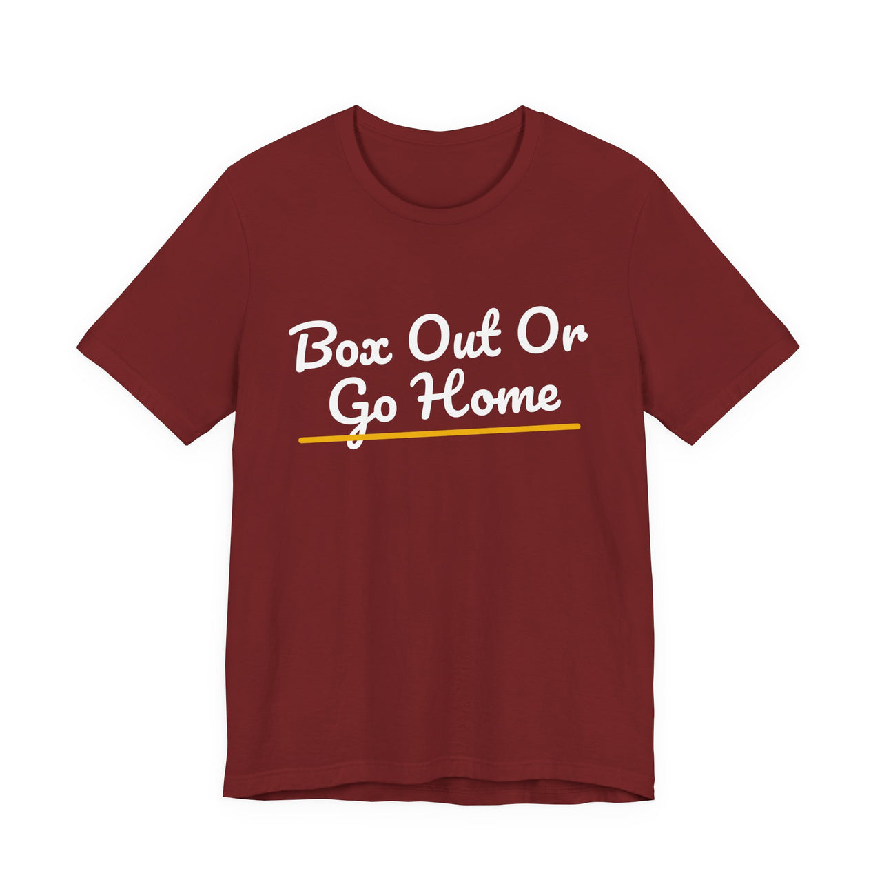 Box Out Or Go Home — Basketball T-Shirt