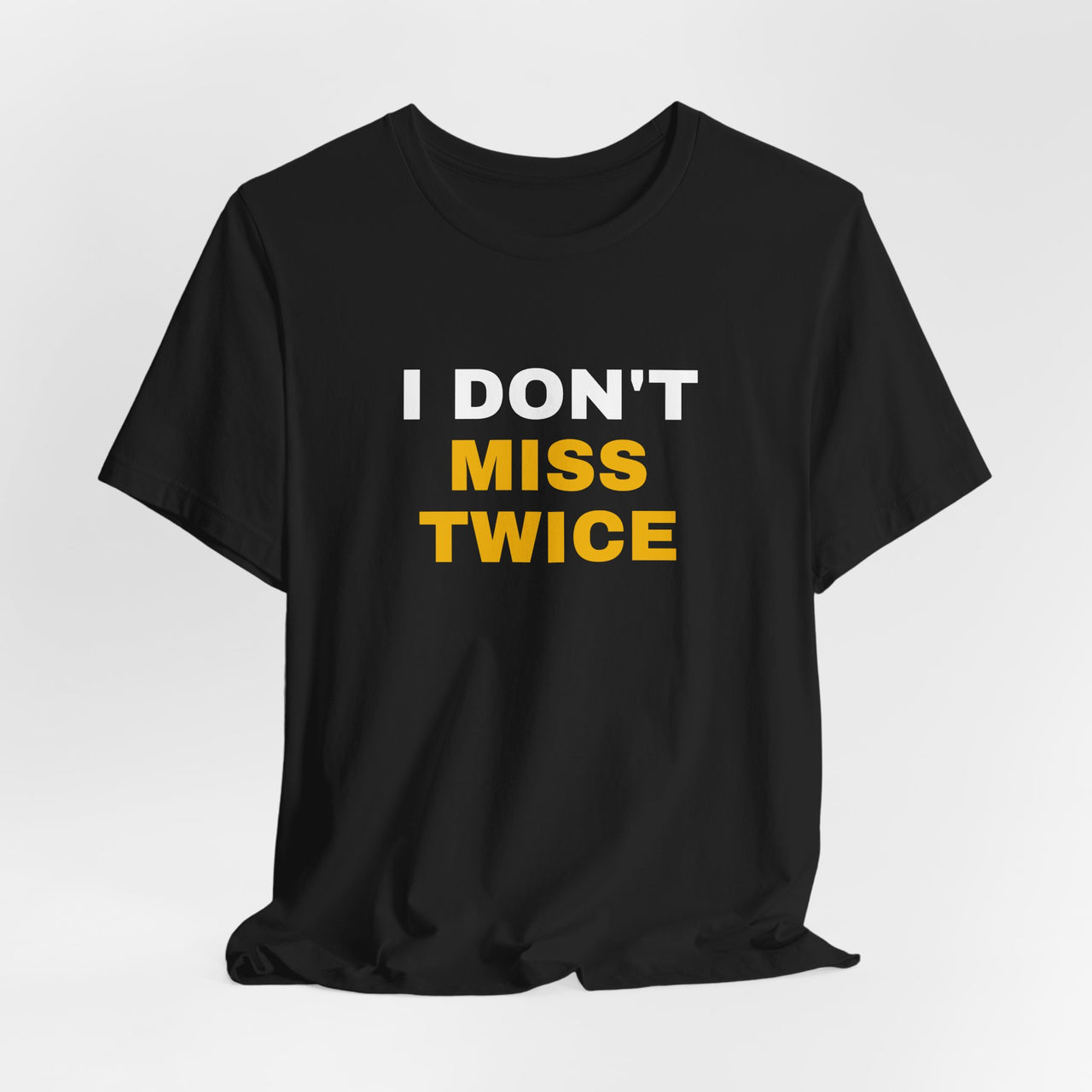 I Don't Miss Twice — Basketball T-Shirt