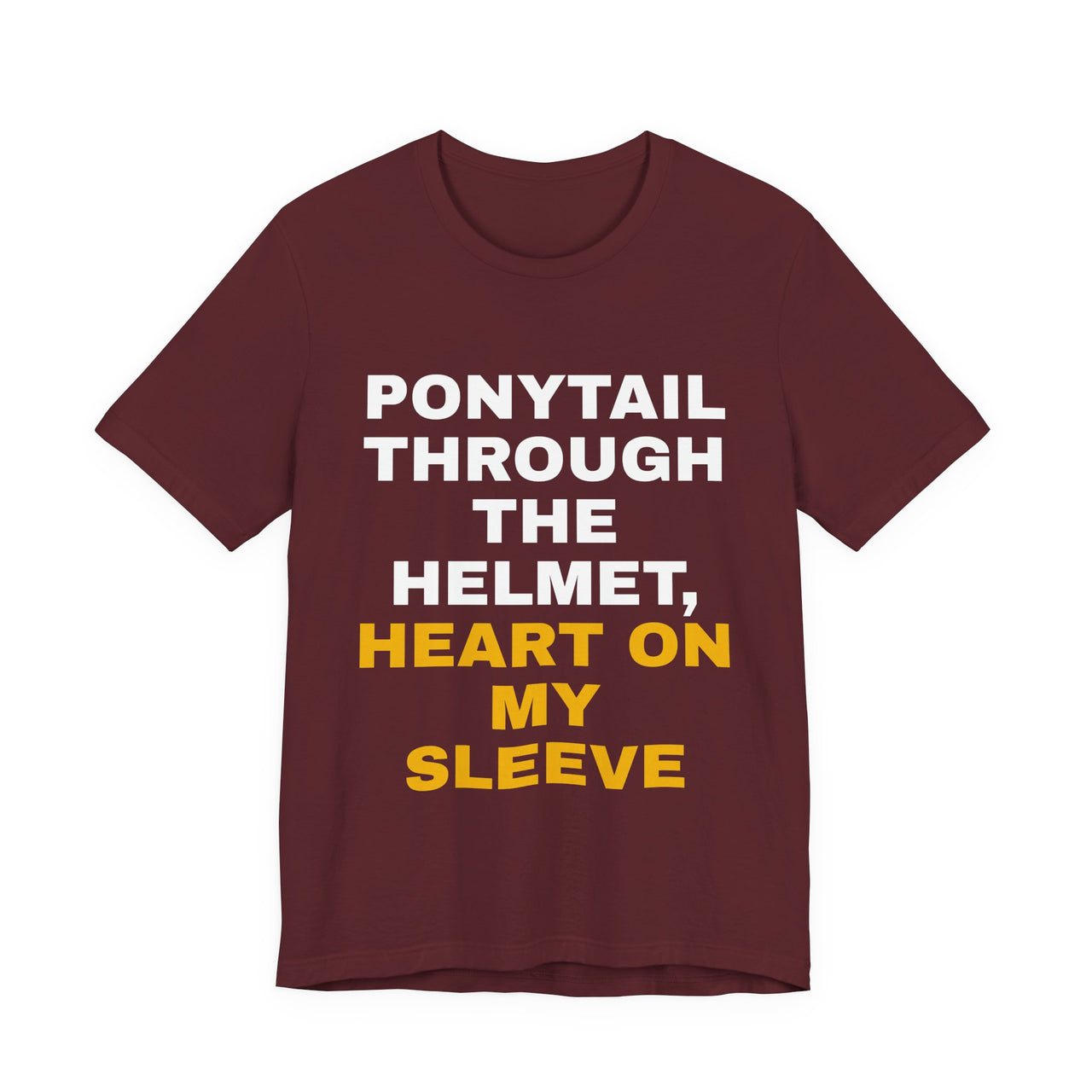 Ponytail Through The Helmet, Heart On My Sleeve — Softball T-Shirt