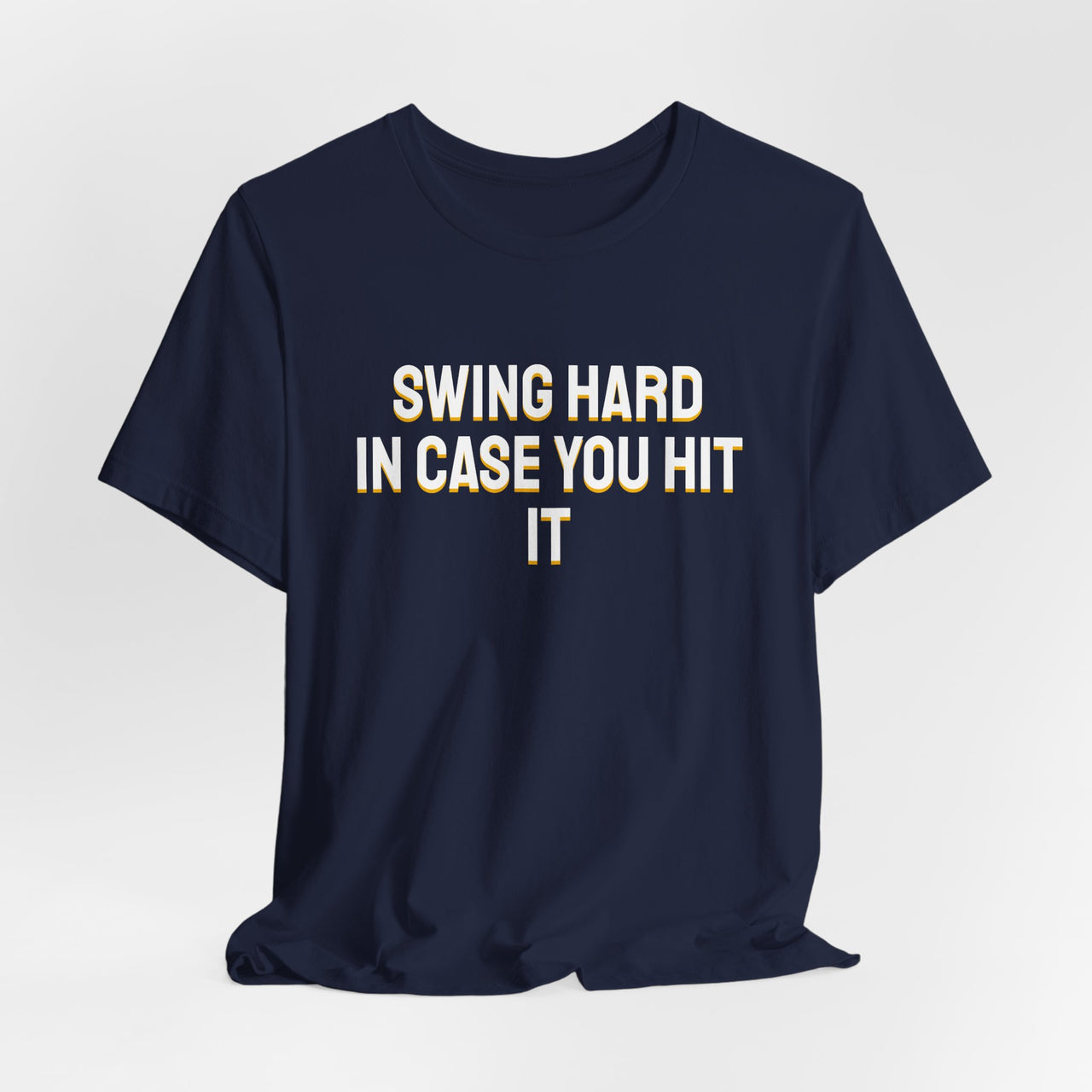 Swing Hard In Case You Hit It — Softball T-Shirt