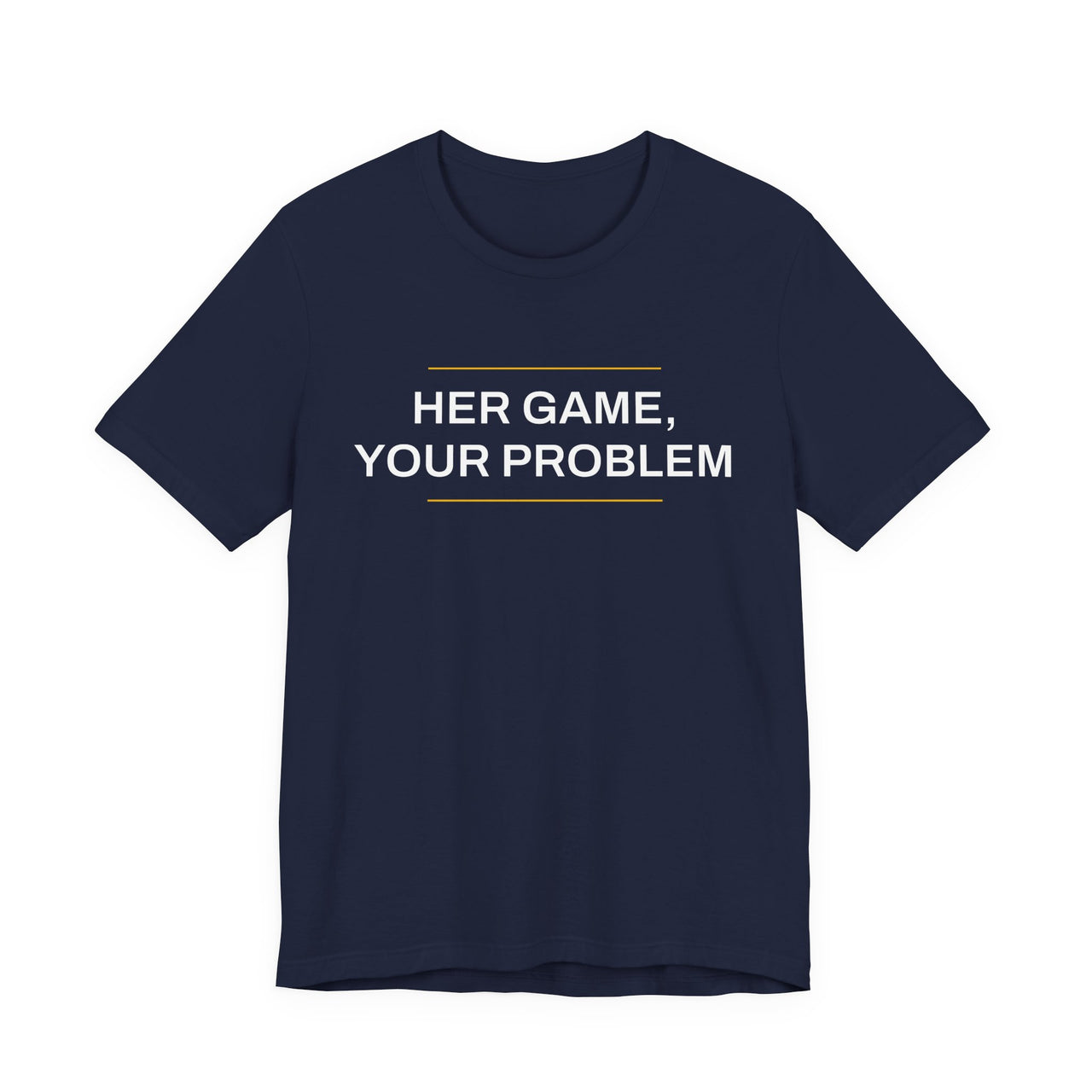 Her Game, Your Problem — Basketball T-Shirt