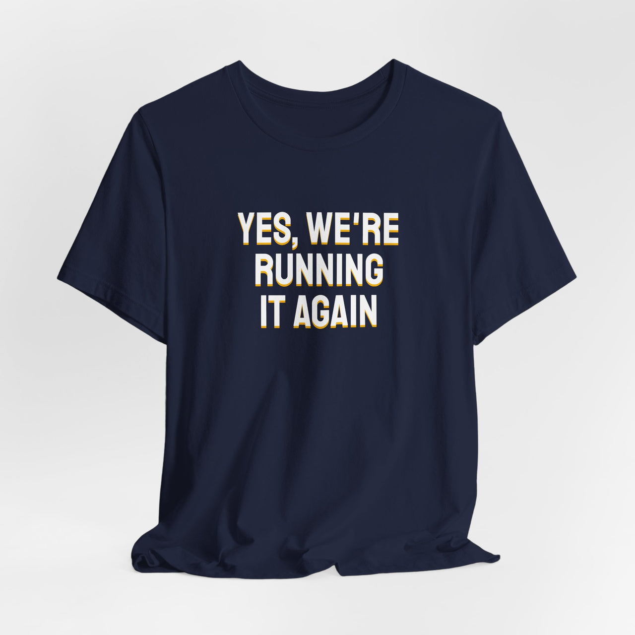 Yes, We're Running It Again — Basketball T-Shirt