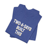 Thumbnail for Two-A-Days Built This — Football T-Shirt