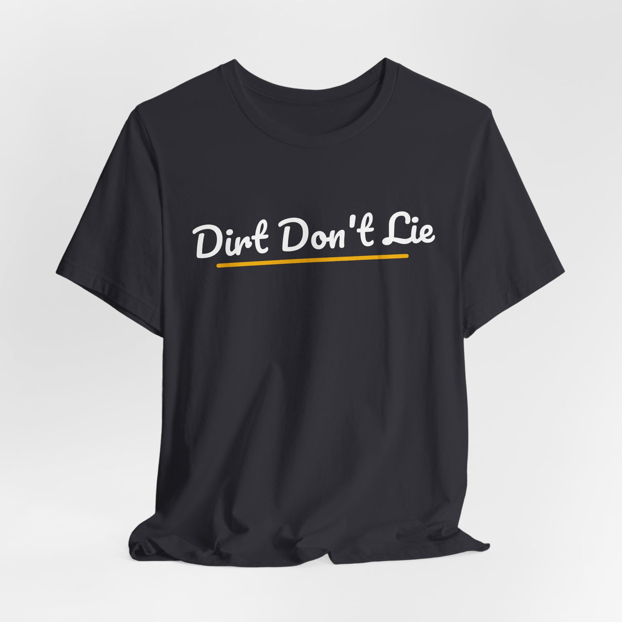 Dirt Don't Lie — Baseball T-Shirt