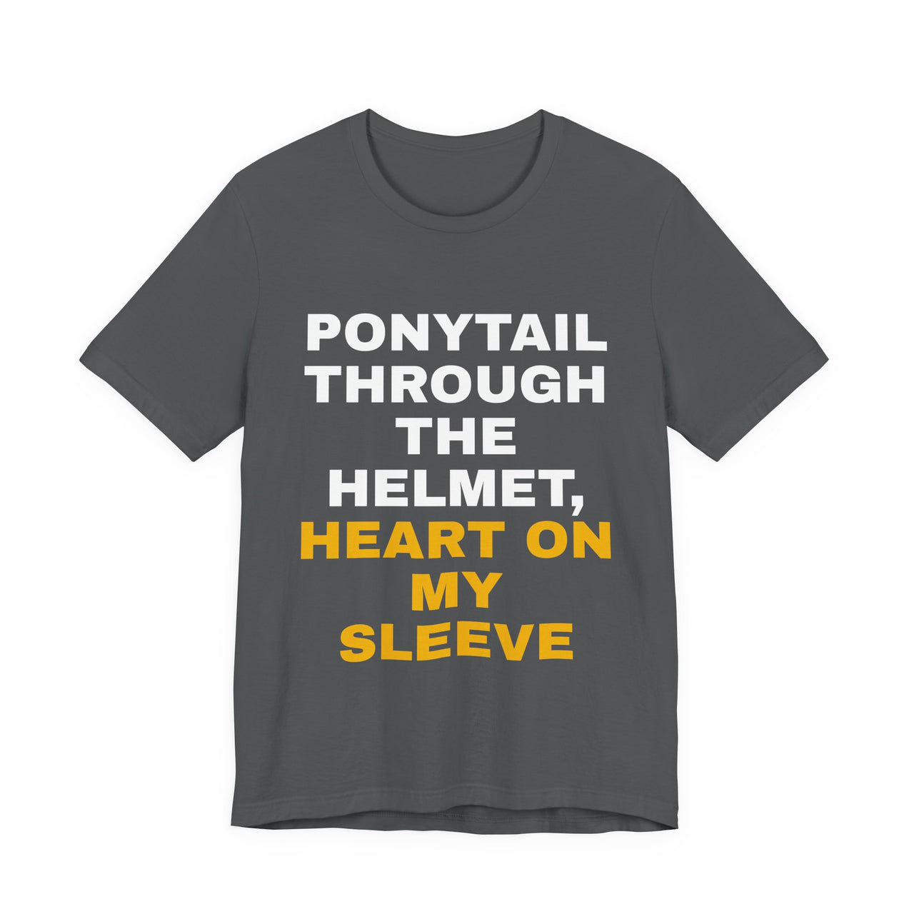 Ponytail Through The Helmet, Heart On My Sleeve — Softball T-Shirt
