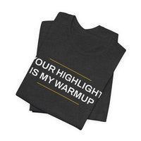 Thumbnail for Your Highlight Is My Warmup — Basketball T-Shirt