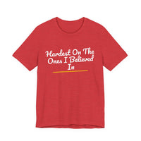 Thumbnail for Hardest On The Ones I Believed In — Football T-Shirt