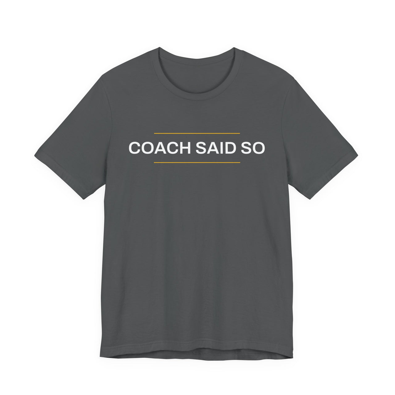 Coach Said So — Basketball T-Shirt