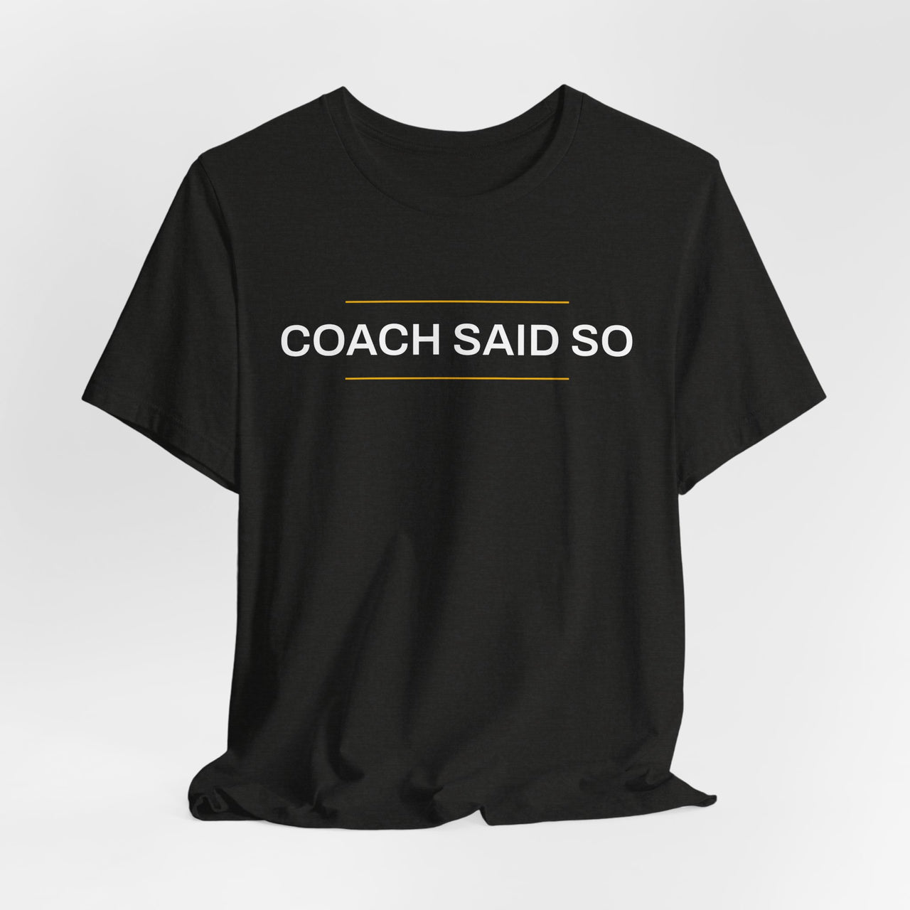 Coach Said So — Basketball T-Shirt