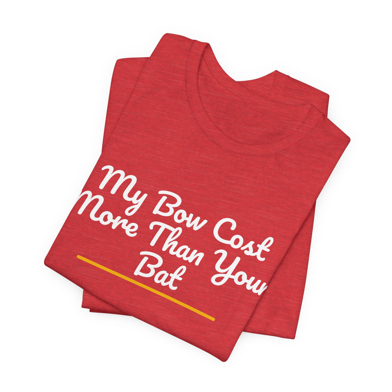 My Bow Cost More Than Your Bat — Softball T-Shirt