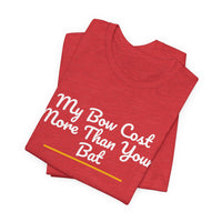 Thumbnail for My Bow Cost More Than Your Bat — Softball T-Shirt