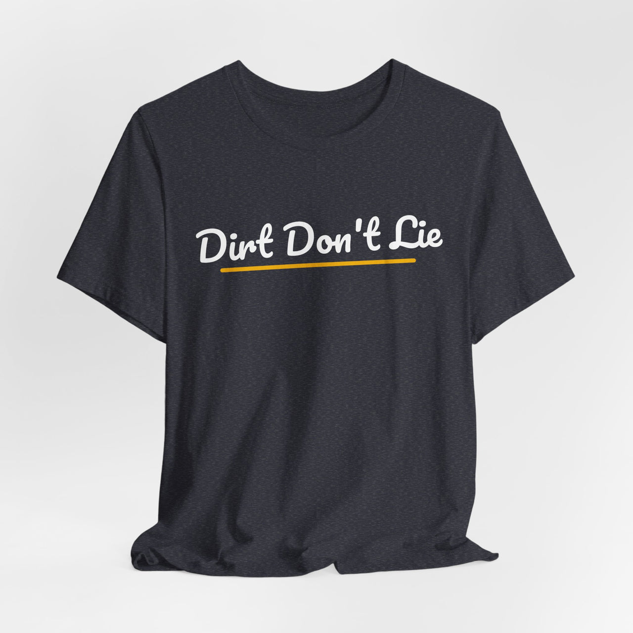 Dirt Don't Lie — Baseball T-Shirt