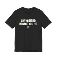 Thumbnail for Swing Hard In Case You Hit It — Softball T-Shirt