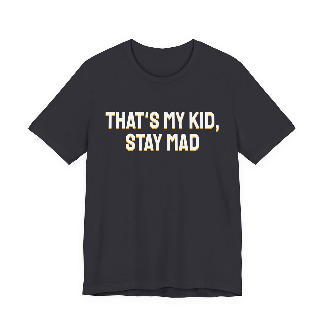 That's My Kid, Stay Mad — Basketball T-Shirt