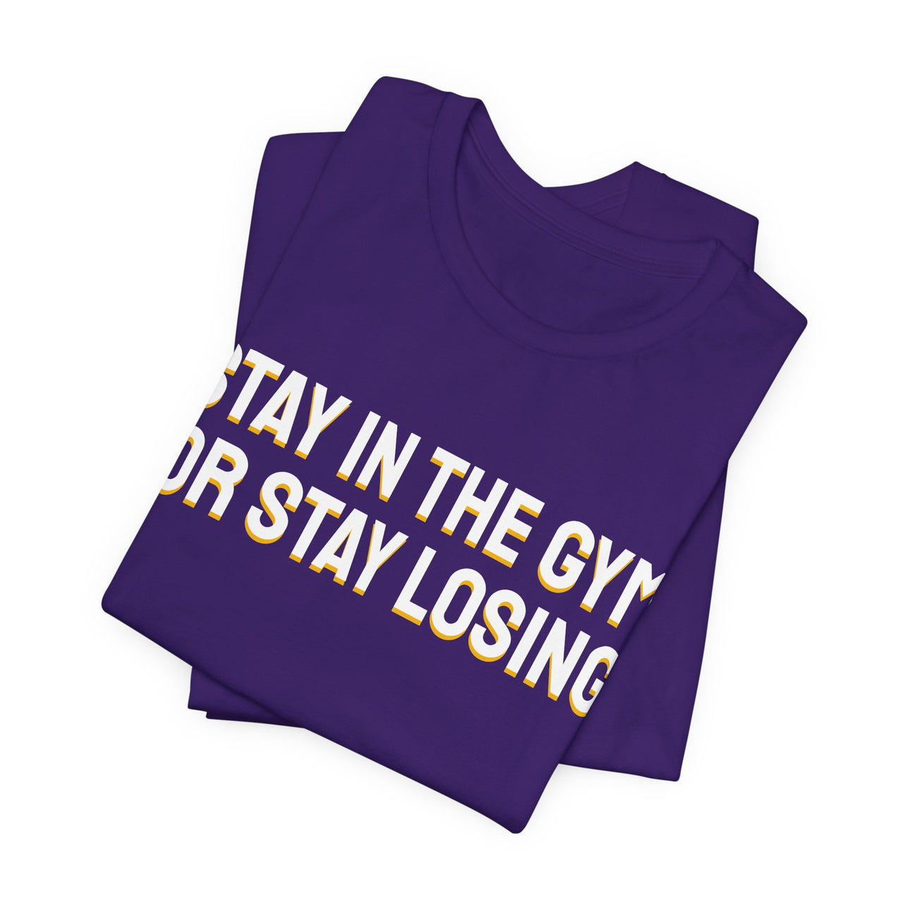 Stay In The Gym Or Stay Losing — Basketball T-Shirt