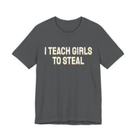 Thumbnail for I Teach Girls To Steal — Softball T-Shirt