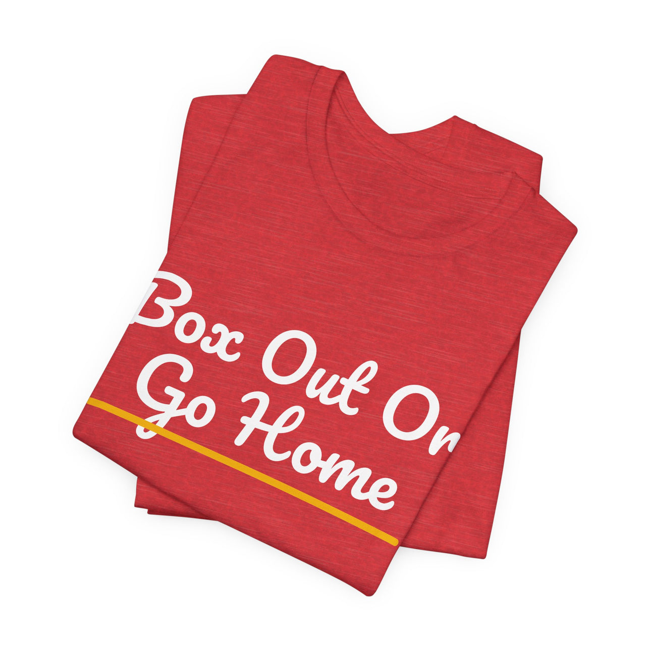 Box Out Or Go Home — Basketball T-Shirt