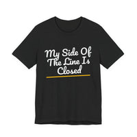 Thumbnail for My Side Of The Line Is Closed — Football T-Shirt