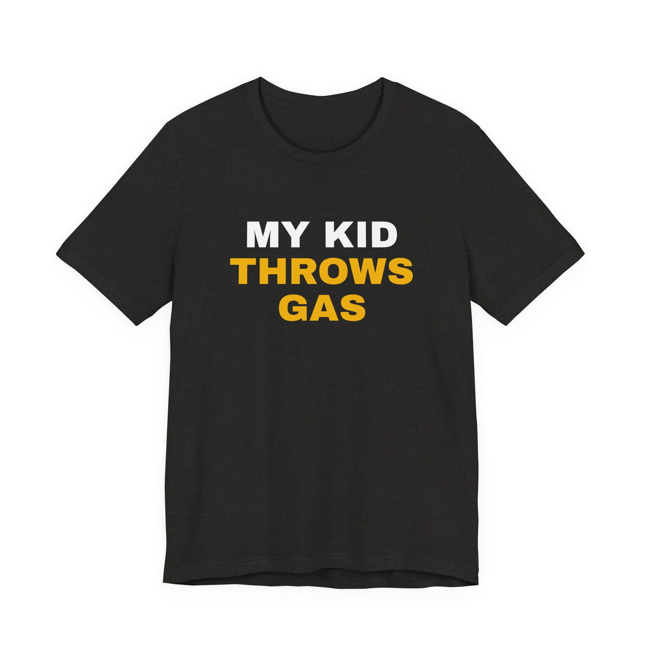 My Kid Throws Gas — Baseball T-Shirt